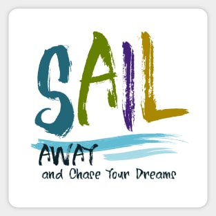 Sail Away and Chase Your Dreams | Live Your Dream Adventure Sticker